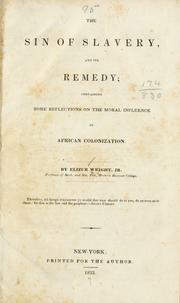 Cover of: The sin of slavery, and its remedy by Wright, Elizur, Wright, Elizur