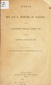 Cover of: Speech of Hon. Eli S. Shorter, of Alabama, on the Massachusetts personal liberty bill and the constitutional rights of the South.: Delivered in the House of representatives April 9, 1856.