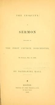 Cover of: The iniquity: a sermon in the First Church, Dorchester, on Sunday Dec. 11, 1859.