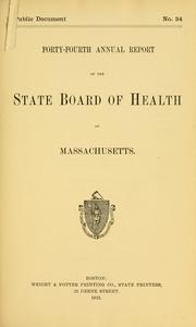 Cover of: First -[eleventh, eighteenth-forty-sixth] annual report of the State Board of Health of Massachusetts.