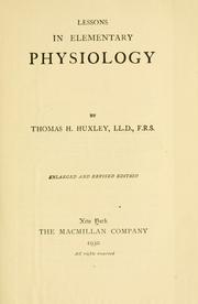 Cover of: Lessons in elementary physiology by Thomas Henry Huxley