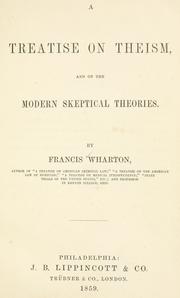 Cover of: A treatise on theism, and on the modern skeptical theories. by Francis Wharton, Francis Wharton