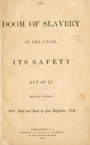 Cover of: The doom of slavery in the Union: its safety out of it.