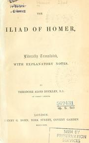 Cover of: The Iliad of Homer, literally translated, with explanatory notes.: By Theodore Alois Buckley