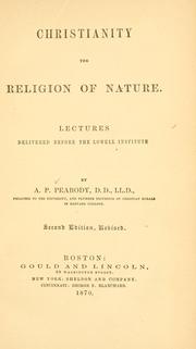 Cover of: Christianity the religion of nature by Andrew P. Peabody, Andrew P. Peabody