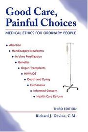 Cover of: Good Care, Painful Choices: Medical Ethics for Ordinary People, Third Edition