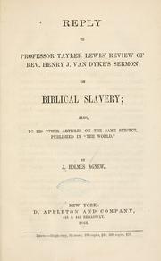Cover of: Reply to Professor Tayler Lewis' review of Rev. Henry J. Van Dyke's sermon on Biblical slavery by John Holmes Agnew