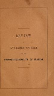 Cover of: Review of Lysander Spooner's essay on the unconstitutionality of slavery. by Phillips, Wendell