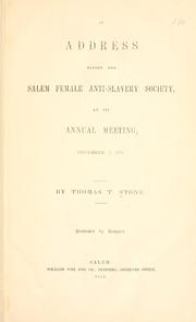 Cover of: An address before the Salem female anti-slavery society by Thomas Treadwell Stone