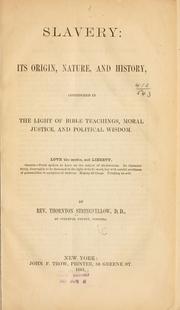 Cover of: Slavery: its origin, nature, and history: considered in the light of Bible teachings, moral justice, and political wisdom.