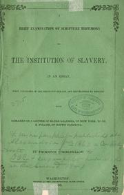 Cover of: A brief examination of Scripture testimony on the institution of slavery, in an essay, first published in the Religious herald, and republished by request: with remarks on a letter of Elder Galusha, of New York, to Dr. R. Fuller, of South Carolina.