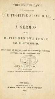 Cover of: higher law," in its application to the Fugitive slave bill.: A sermon on the duties men owe to God and to governments. Delivered at the Central Presbyterian church, Buffalo, on Thanksgiving-day