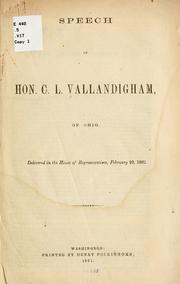 Cover of: Speech of Hon. C. L. Vallandigham, of Ohio: delivered in the House of representatives, February 20, 1861.