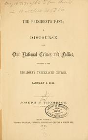 Cover of: The President's fast: a discourse upon our national crimes and follies, preached in the Broadway Tabernacle church, January 4, 1861