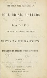 Cover of: The union must be preserved! by Four crisis letters to the ladies, proposing the speedy formation of the Martha Washington society.