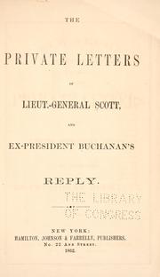 Cover of: The private letters of Lieut.-General Scott, and ex-President Buchanan's reply.