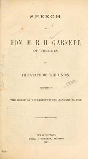 Cover of: Speech of Hon. M. R. H. Garnett, of Virginia: on the state of the Union, delivered in the House of representatives, January 16, 1861.