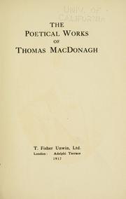 Cover of: The poetical works of Thomas MacDonagh. by Thomas MacDonagh, Thomas MacDonagh