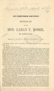 Cover of: undivided country.: Speech of the Hon. Laban T. Moore of Kentucky.