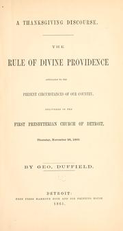 Cover of: Thanksgiving discourse.: The rule of Divine Providence applicable to the present circumstances of our country, delivered in the First Presbyterian church of Detroit, Thursday, November 28, 1860.