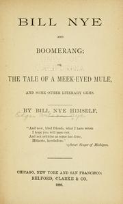 Cover of: Bill Nye and Boomerang: or, The tale of a meek-eyed mule ; and some other literary gems