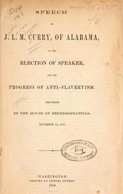 Speech of J. L. M. Curry, of Alabama, on the election of speaker, and the progress of anti-slaveryism by J. L. M. Curry