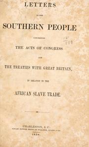 Cover of: Letters to the southern people: concerning the acts of Congress and treaties with Great Britain, in relation to the African slave trade.