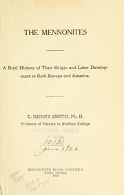 Cover of: The Mennonites: a brief history of their origin and later development in both Europe and America