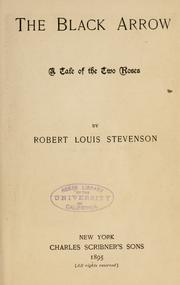 Cover of: The black arrow, a tale of two roses. by Robert Louis Stevenson