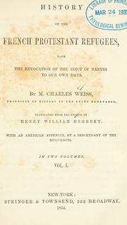 Cover of: History of the French Protestant refugees, from the revocation of the edict of Nantes to our own days by Weiss, Charles
