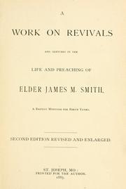 Cover of: A work on revivals: and sketches in the life and preaching of elder James M. Smith, a Baptist minister for forty years