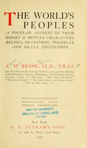 Cover of: The world's peoples: a popular account of their bodily & mental characters, beliefs, traditions, political and social institutions