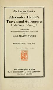 Cover of: Alexander Henry's Travels and adventures in the years 1760-1776, ed. with historical introduction and notes by Milo Milton Quaife. by Henry, Alexander