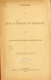 Cover of: Remarks of Hon. G. Porter, of Missouri, on the organization of the House of representatives. by Gilchrist Porter