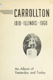 Cover of: Carrollton, Illinois, 1818-1968: an album of yesterday and today. by Carrollton Business and Professional Women's Club.