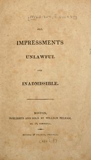 Cover of: All impressments unlawful and inadmissible.: [An extract of a letter from the Secretary of State to James Monroe, dated 5th January, 1804.