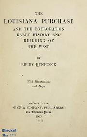 Cover of: The Louisiana purchase, and the exploration, early history and building of the West by Ripley Hitchcock, Ripley Hitchcock