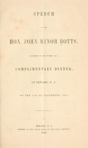 Cover of: Speech of the Hon. John Minor Botts, delivered on the occasion of a complementary dinner, at Newark, N. J., on the 19th of September, 1853.