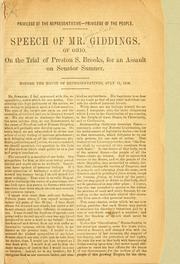 Cover of: Privilege of the representative--privilege of the people.: Speech of Mr. Giddings, of Ohio, on the trial of Preston S. Brooks, for an assault on Senator Sumner. Before the House of Representatives, July 11, 1856.