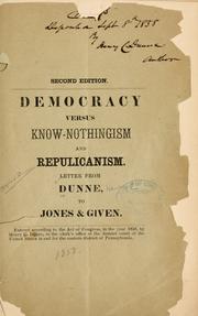 Cover of: Democracy versus Know-nothingism and Republicanism. by Henry C. Dunne