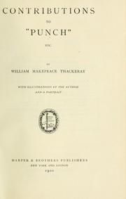 Cover of: Contributions to "Punch" etc. by William Makepeace Thackeray