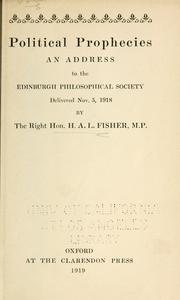 Cover of: Political prophecies: An address to the Edinburg Philosophical Society delivered Nov. 5, 1918