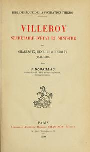 Cover of: Villeroy, secr©Øetaire d'©Øetat et ministre de Charles 9, Henri 3 & Henri 4 (1543-161 by Joseph Nouaillac