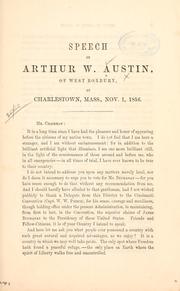 Cover of: Speech of Arthur W. Austin, of West Roxbury, at Charlestown, Mass., Nov. 1, 1856.
