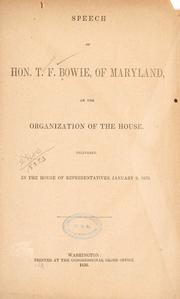 Speech of Hon. T. F. Bowie, of Maryland on the organization of the House by Bowie, Thomas F.
