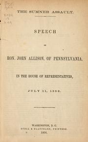Cover of: The Summer assault.: Speech of Hon. John Allison, of Pennsylvania, in the House of representatives, July 11, 1856.
