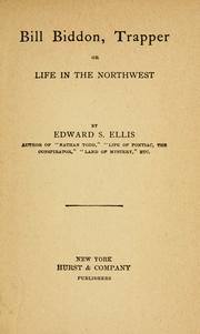 Cover of: Bill Biddon, trapper; or, Life in the Northwest.