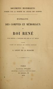 Cover of: Extraits des comptes et memoriaux du roi Ren©Øe pour servir ©Ła l'histoire des arts au 15e si©Łecle, publi©Øes d'apr©Łes les originaux des Archives nation