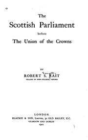 Cover of: The Scottish parliament before the union of the crowns by Robert S. Rait