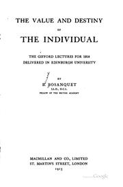 Cover of: The value and destiny of the individual: the Gifford lectures for 1912 delivered in Edinburgh university